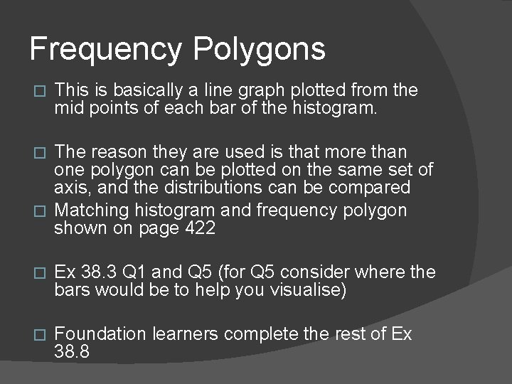 Frequency Polygons � This is basically a line graph plotted from the mid points
