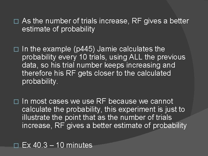 � As the number of trials increase, RF gives a better estimate of probability