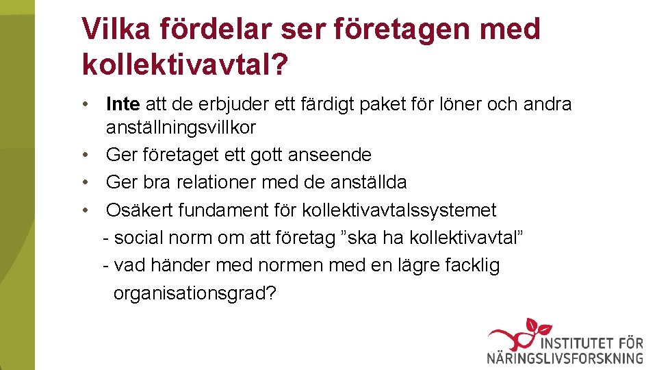 Vilka fördelar ser företagen med kollektivavtal? • Inte att de erbjuder ett färdigt paket