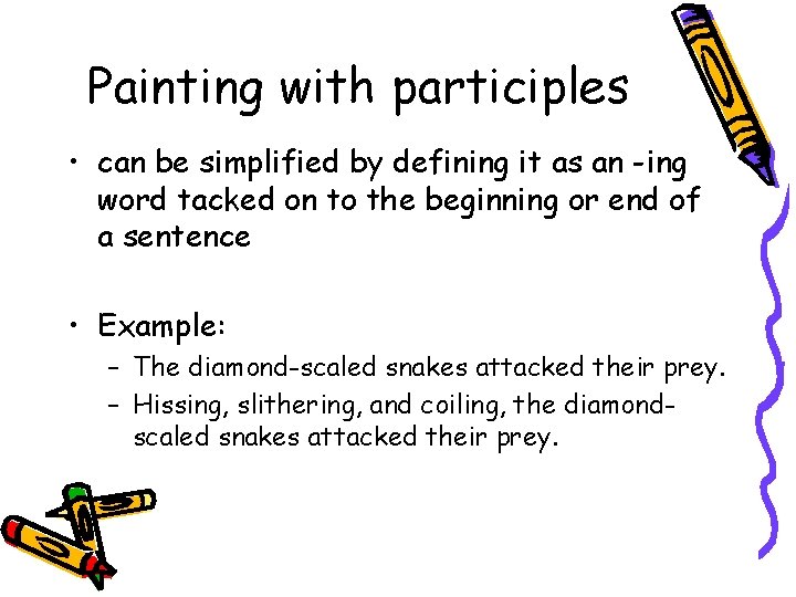 Painting with participles • can be simplified by defining it as an -ing word