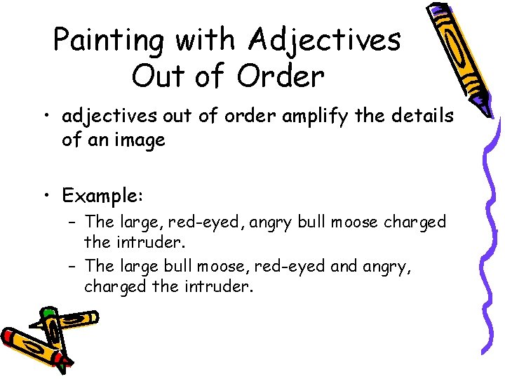 Painting with Adjectives Out of Order • adjectives out of order amplify the details