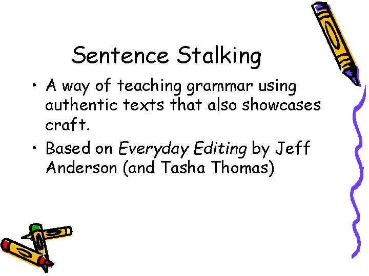 Sentence Stalking • A way of teaching grammar using authentic texts that also showcases