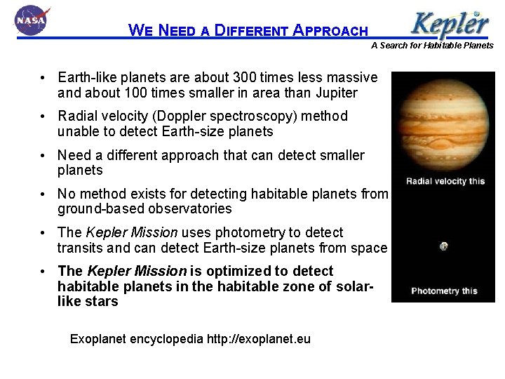 WE NEED A DIFFERENT APPROACH A Search for Habitable Planets • Earth-like planets are
