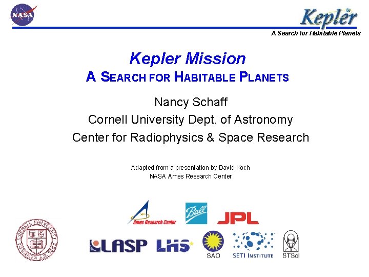 A Search for Habitable Planets Kepler Mission A SEARCH FOR HABITABLE PLANETS Nancy Schaff