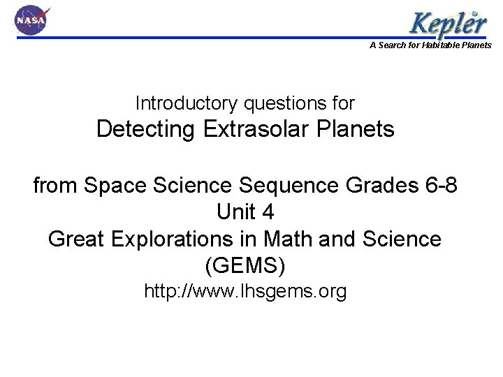 A Search for Habitable Planets Introductory questions for Detecting Extrasolar Planets from Space Science