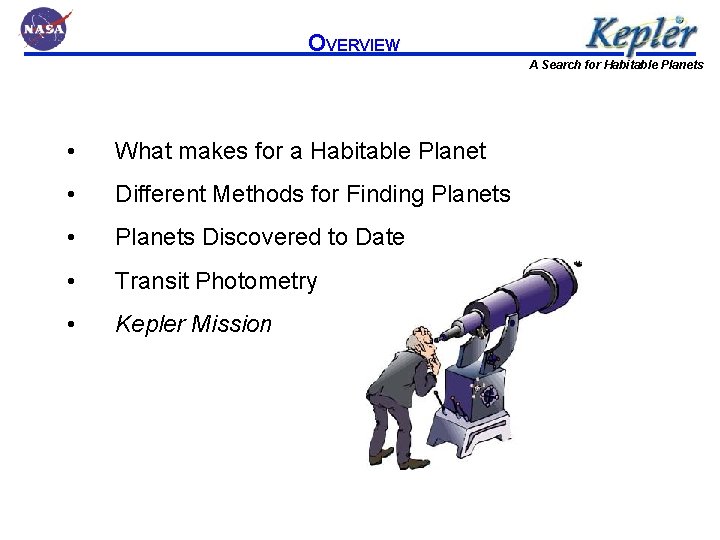 OVERVIEW A Search for Habitable Planets • What makes for a Habitable Planet •