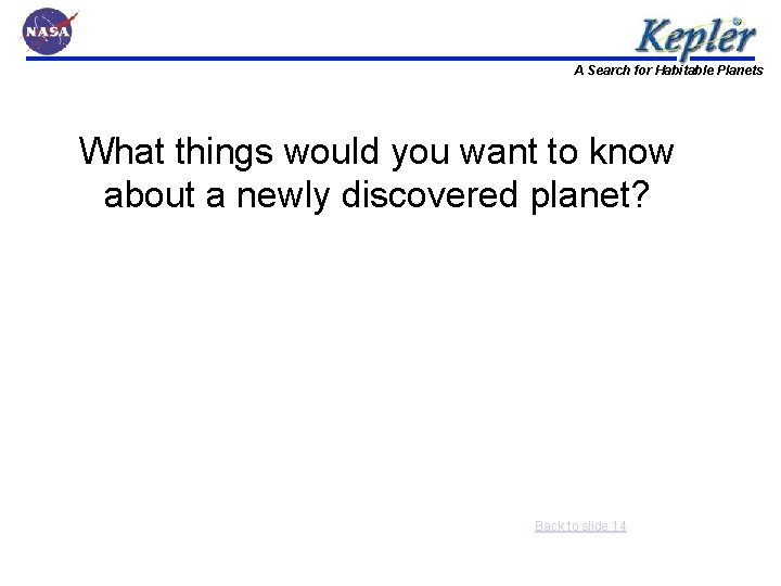 A Search for Habitable Planets What things would you want to know about a