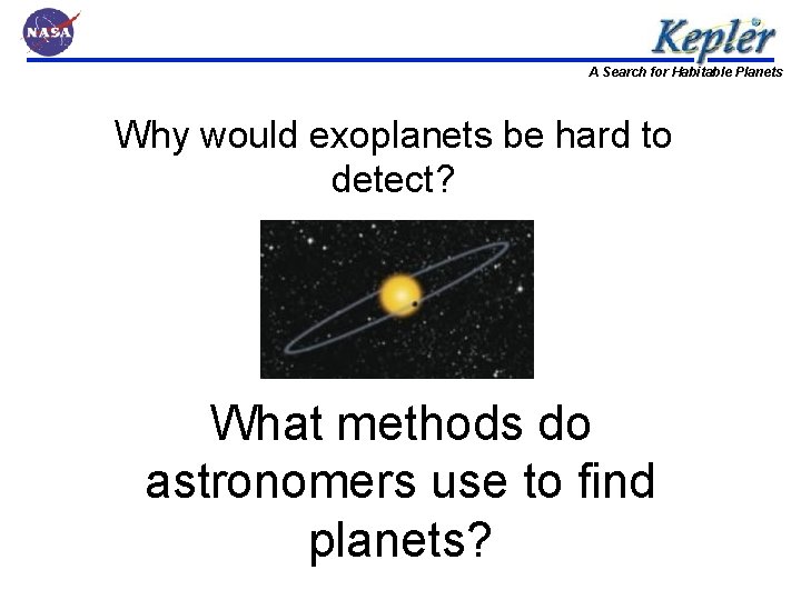 A Search for Habitable Planets Why would exoplanets be hard to detect? What methods