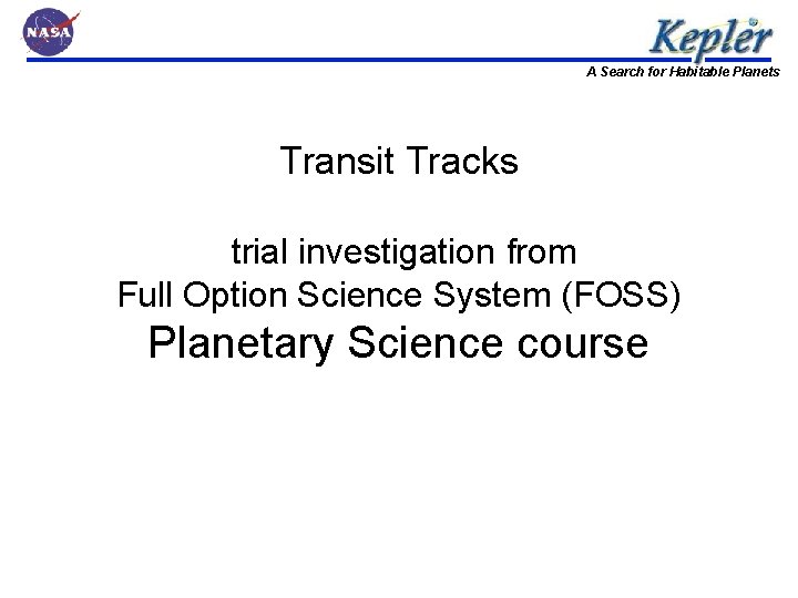 A Search for Habitable Planets Transit Tracks trial investigation from Full Option Science System