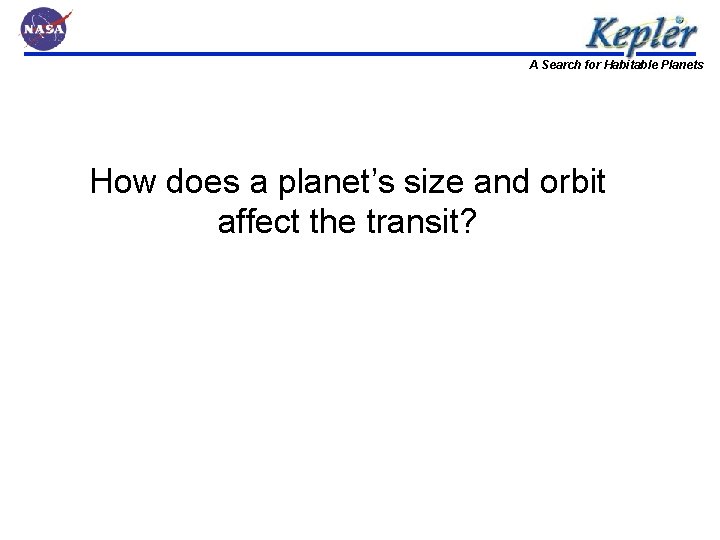 A Search for Habitable Planets How does a planet’s size and orbit affect the