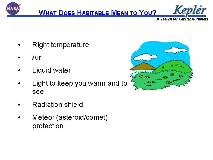 WHAT DOES HABITABLE MEAN TO YOU? A Search for Habitable Planets • Right temperature