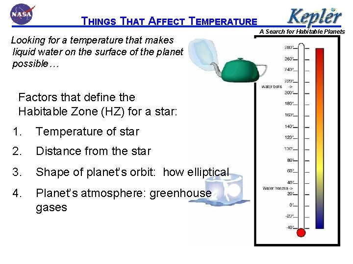 THINGS THAT AFFECT TEMPERATURE Looking for a temperature that makes liquid water on the