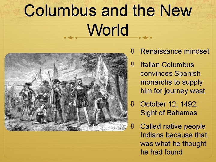 Columbus and the New World Renaissance mindset Italian Columbus convinces Spanish monarchs to supply