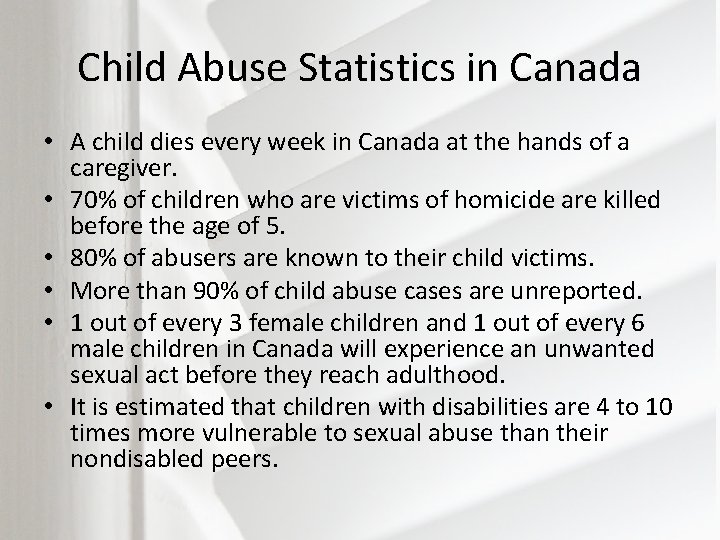 Child Abuse Statistics in Canada • A child dies every week in Canada at