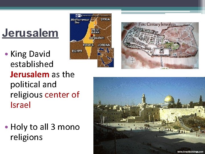 Jerusalem • King David established Jerusalem as the political and religious center of Israel