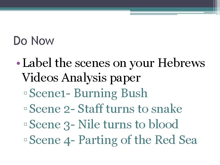 Do Now • Label the scenes on your Hebrews Videos Analysis paper ▫ Scene