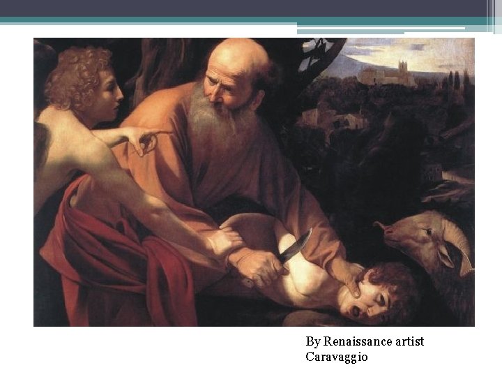 By Renaissance artist Caravaggio 