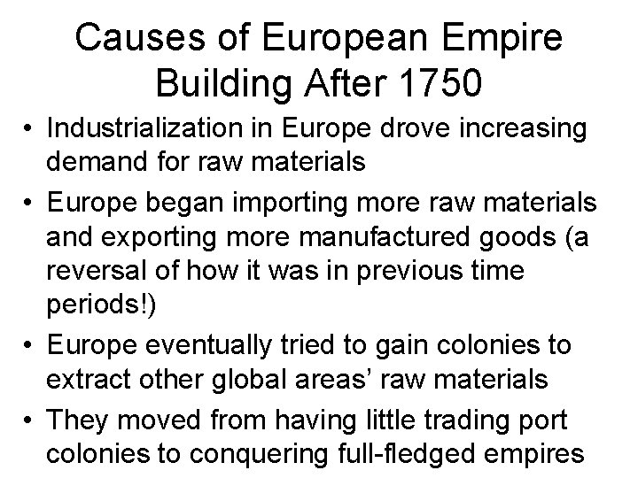 Causes of European Empire Building After 1750 • Industrialization in Europe drove increasing demand