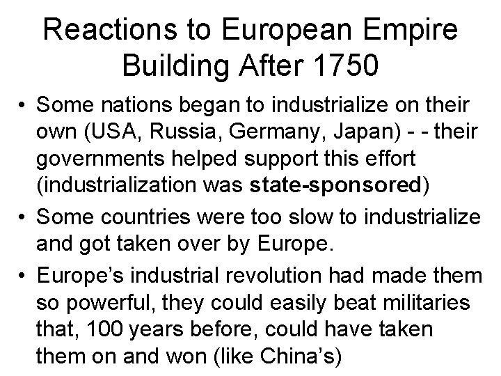 Reactions to European Empire Building After 1750 • Some nations began to industrialize on