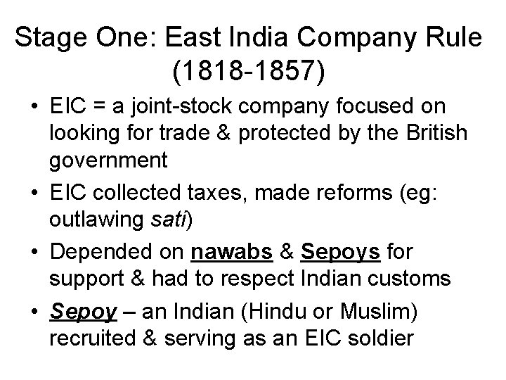 Stage One: East India Company Rule (1818 -1857) • EIC = a joint-stock company