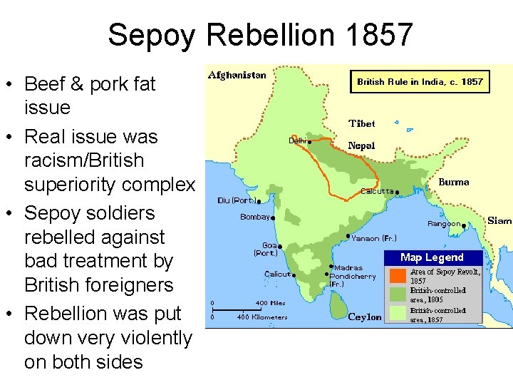 Sepoy Rebellion 1857 • Beef & pork fat issue • Real issue was racism/British