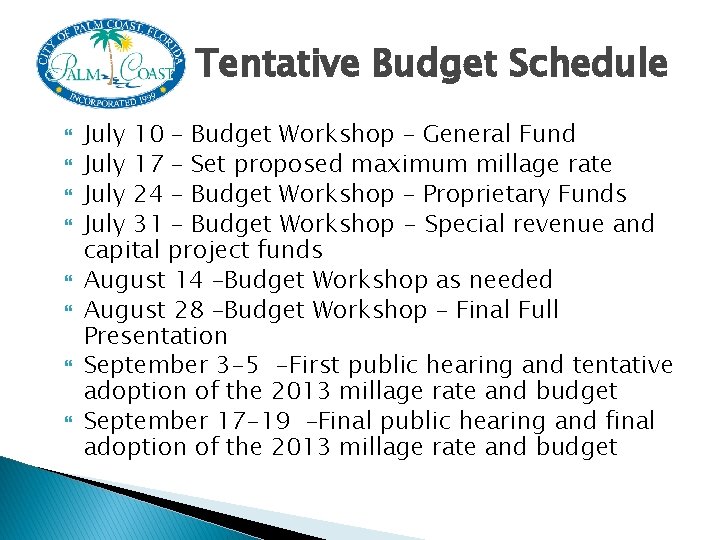 Tentative Budget Schedule July 10 – Budget Workshop – General Fund July 17 –