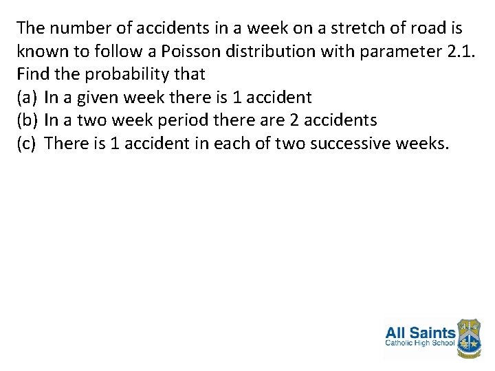 The number of accidents in a week on a stretch of road is known