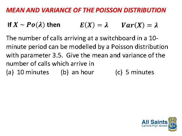 MEAN AND VARIANCE OF THE POISSON DISTRIBUTION The number of calls arriving at a