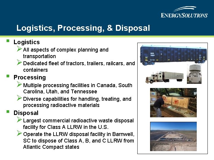 Logistics, Processing, & Disposal § § § Logistics ØAll aspects of complex planning and