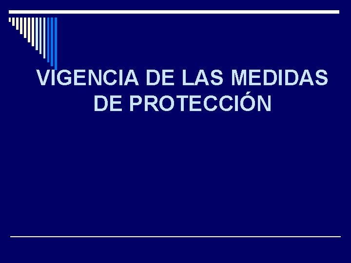 VIGENCIA DE LAS MEDIDAS DE PROTECCIÓN 