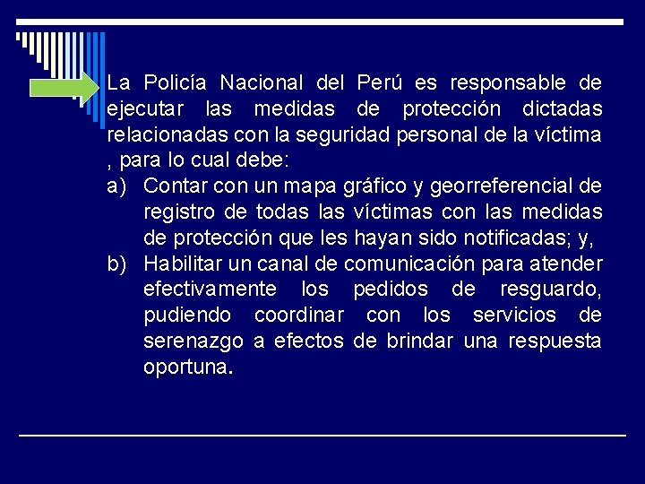 La Policía Nacional del Perú es responsable de ejecutar las medidas de protección dictadas