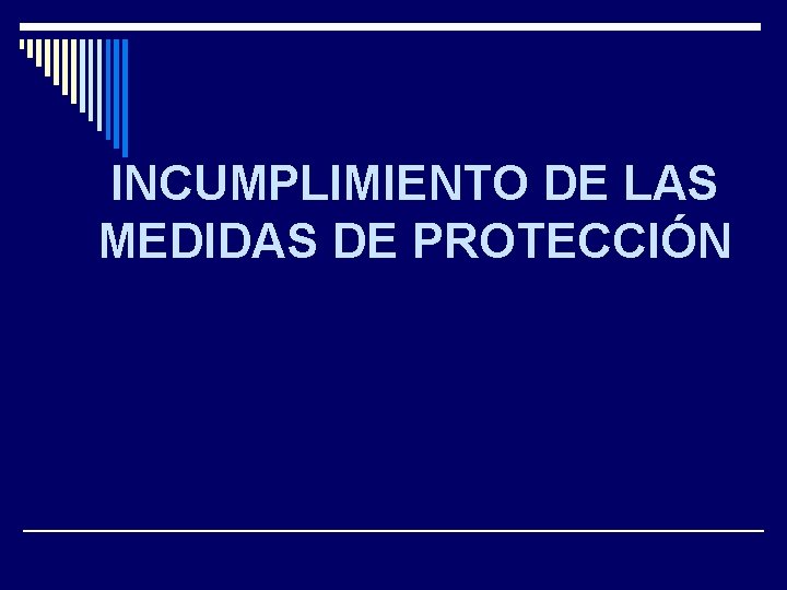 INCUMPLIMIENTO DE LAS MEDIDAS DE PROTECCIÓN 