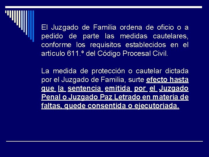 El Juzgado de Familia ordena de oficio o a pedido de parte las medidas