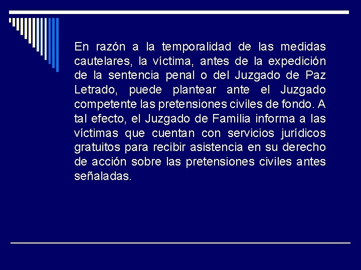 En razón a la temporalidad de las medidas cautelares, la víctima, antes de la