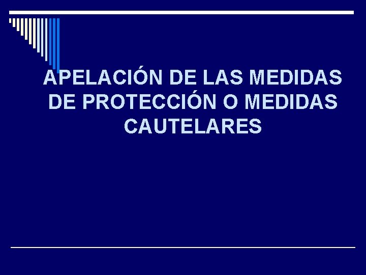 APELACIÓN DE LAS MEDIDAS DE PROTECCIÓN O MEDIDAS CAUTELARES 