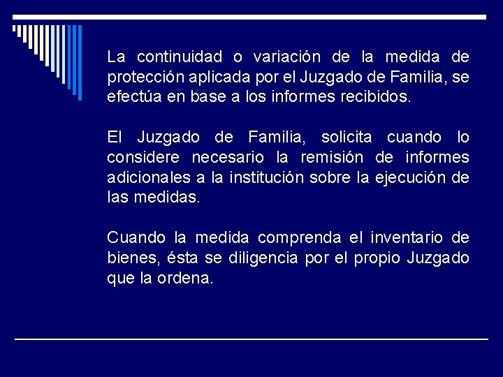 La continuidad o variación de la medida de protección aplicada por el Juzgado de