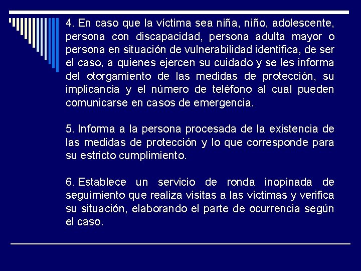 4. En caso que la víctima sea niña, niño, adolescente, persona con discapacidad, persona