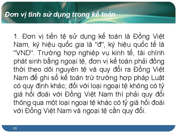 Đơn vị tính sử dụng trong kế toán 1. Đơn vị tiền tệ sử