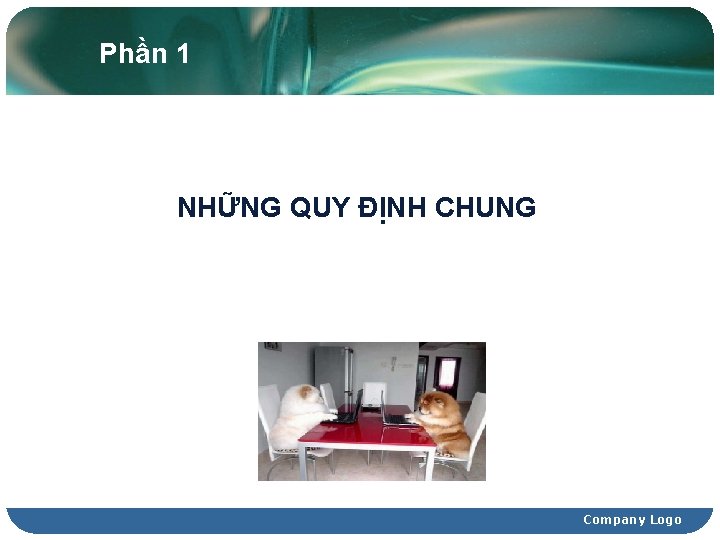 Phần 1 NHỮNG QUY ĐỊNH CHUNG Company Logo 