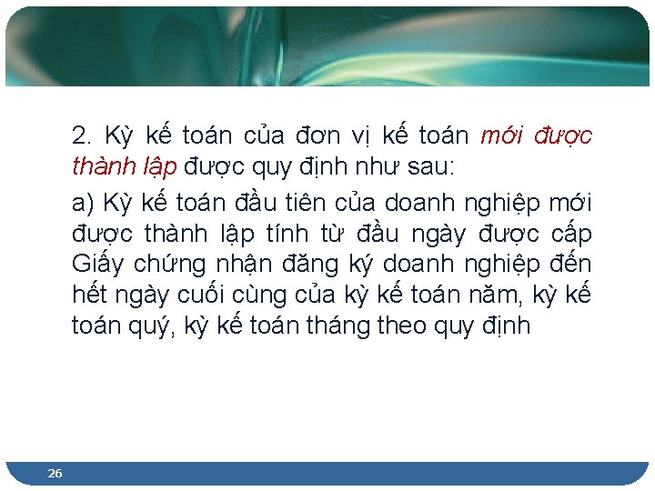 2. Kỳ kế toán của đơn vị kế toán mới được thành lập được