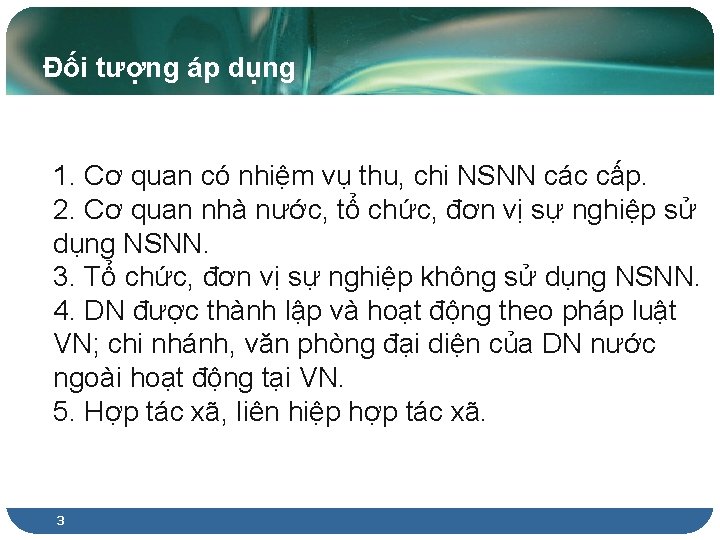 Đối tượng áp dụng 1. Cơ quan có nhiệm vụ thu, chi NSNN các