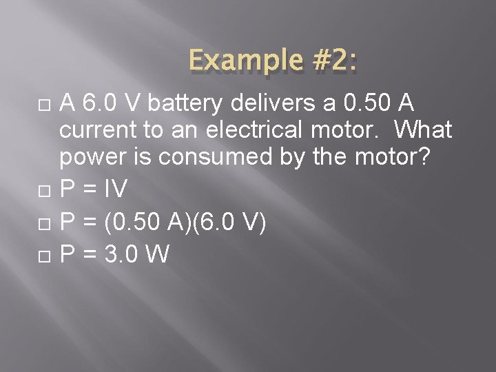 Example #2: A 6. 0 V battery delivers a 0. 50 A current to Example #2: A 6. 0 V battery delivers a 0. 50 A current to