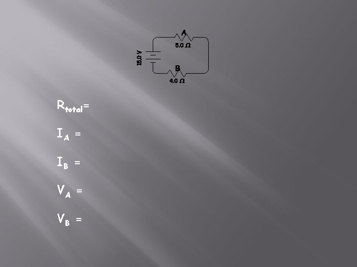 Rtotal= IA = IB = VA = VB = Rtotal= IA = IB = VA = VB =