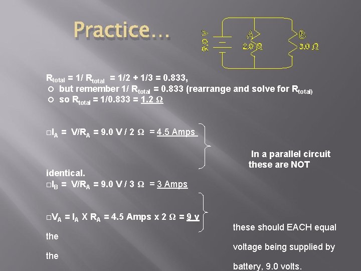 Practice… Rtotal = 1/2 + 1/3 = 0. 833, but remember 1/ Rtotal = Practice… Rtotal = 1/2 + 1/3 = 0. 833, but remember 1/ Rtotal =