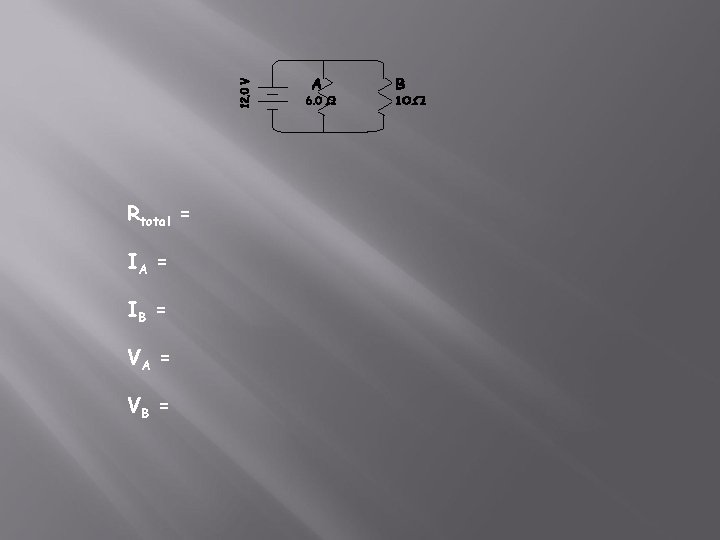 Rtotal = IA = IB = VA = VB = Rtotal = IA = IB = VA = VB =