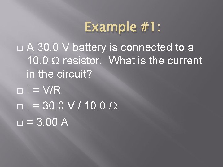 Example #1: A 30. 0 V battery is connected to a 10. 0 Ω Example #1: A 30. 0 V battery is connected to a 10. 0 Ω