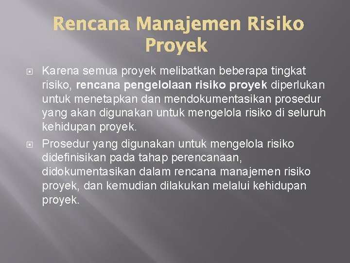 Rencana Manajemen Risiko Proyek Karena semua proyek melibatkan beberapa tingkat risiko, rencana pengelolaan risiko