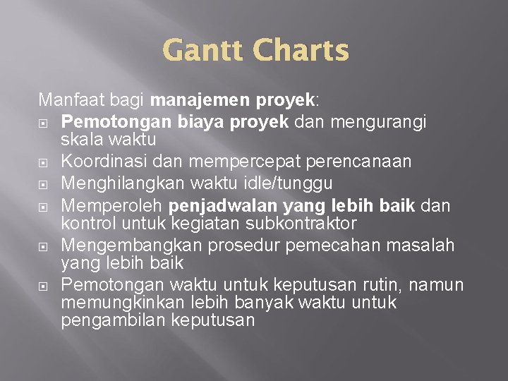 Gantt Charts Manfaat bagi manajemen proyek: Pemotongan biaya proyek dan mengurangi skala waktu Koordinasi