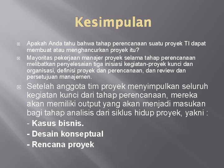 Kesimpulan Apakah Anda tahu bahwa tahap perencanaan suatu proyek TI dapat membuat atau menghancurkan