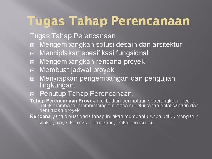 Tugas Tahap Perencanaan Mengembangkan solusi desain dan arsitektur Menciptakan spesifikasi fungsional Mengembangkan rencana proyek